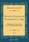 Francesco Gnecchi - Rivista Italiana Di Numismatica, 1895, Vol. 8: Pubblicata Per Cura Della Società Numismatica Italiana (Classic Reprint)
