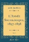 Emile Durkheim, Émile Durkheim - L'Année Sociologique, 1897-1898, Vol. 2 (Classic Reprint)