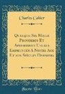 Charles Cahier - Quelque Six Mille Proverbes Et Aphorismes Usuels Empruntés a Notre Age Et Aux Siècles Derniers (Classic Reprint)