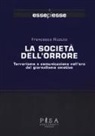Francesca Rizzuto - La società dell'orrore. Terrorismo e comunicazione nell'era del giornalismo emotivo
