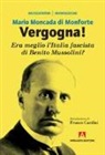Mario Moncada di Monforte - Vergogna! Era meglio l'Italia fascista di Benito Mussolini?