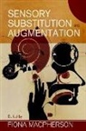 Fiona Macpherson, Fiona (Professor of Philosophy and Dir Macpherson, Fiona Macpherson, Macpherson Fiona - Sensory Substitution and Augmentation