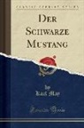 Karl May - Der Schwarze Mustang (Classic Reprint)