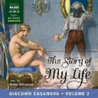 Giacomo Casanova, Peter Wickham - Story of My Life, Volume 2 (Audiolibro)