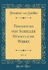 Friedrich von Schiller - Friedrichs Von Schiller Sämmtliche Werke, Vol. 17 (Classic Reprint)