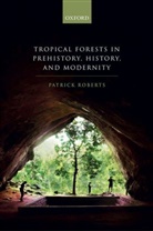 Patrick Roberts, Patrick (Group Leader of the Stable Isoto Roberts, Roberts Patrick - Tropical Forests in Prehistory, History, and Modernity