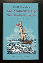 Roald Amundsen - Die Nordwestpassage