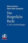 Hans-Peter Ackmann, Haim Schack, Haimo Schack - Das Bürgerliche Recht in 100 Leitentscheidungen
