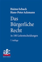 Hans-Peter Ackmann, Haim Schack, Haimo Schack - Das Bürgerliche Recht in 100 Leitentscheidungen