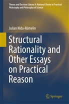 Julian Nida-Rümelin - Structural Rationality and Other Essays on Practical Reason