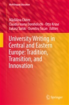 M¿d¿lina Chitez, Madalina Chitez, Mădălina Chitez, Claudia Ioana Doroholschi, Claudi Ioana Doroholschi, Claudia Ioana Doroholschi... - University Writing in Central and Eastern Europe: Tradition, Transition, and Innovation