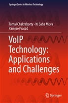 Tama Chakraborty, Tamal Chakraborty, Iti Sah Misra, Iti Saha Misra, Ramjee Prasad - VoIP Technology: Applications and Challenges