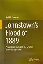 Neil Coleman, Neil M Coleman, Neil M. Coleman - Johnstown's Flood of 1889