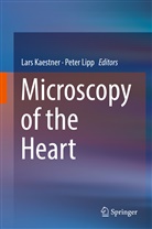 Lar Kaestner, Lars Kaestner, Lipp, Lipp, Peter Lipp - Microscopy of the Heart