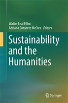 Consorte McCrea, Consorte McCrea, Adriana Consorte McCrea, Walte Leal Filho, Walter Leal Filho - Sustainability and the Humanities