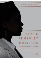 Duchess Harris - Black Feminist Politics from Kennedy to Trump