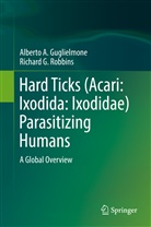 Alberto Guglielmone, Alberto A Guglielmone, Alberto A. Guglielmone, Richard G Robbins, Richard G. Robbins - Hard Ticks (Acari: Ixodida: Ixodidae) Parasitizing Humans
