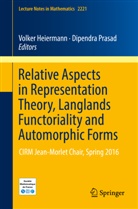 Volke Heiermann, Volker Heiermann, Prasad, Prasad, Dipendra Prasad - Relative Aspects in Representation Theory, Langlands Functoriality and Automorphic Forms