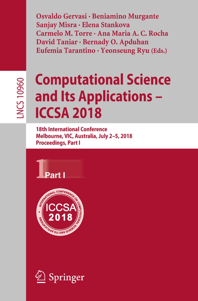 Bernady O. Apduhan, Osvaldo Gervasi, Sanjay Misra, Sanjay Misra et al, Beniamin Murgante, … - Computational Science and Its Applications - ICCSA 2018 18th International Conference, Melbourne, VIC, Australia, July 2-5, 2018, Proceedings, Part I