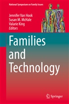 Jennifer van Hook, Valarie King, Susa M McHale, Susan M McHale, Susan McHale, Susan M. McHale... - Families and Technology