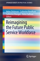Hele Dickinson, Helen Dickinson, Cather Mangan, Catherine Mangan, Catherin Needham, Catherine Needham... - Reimagining the Future Public Service Workforce