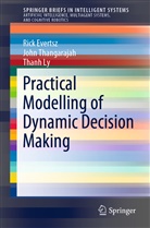 Ric Evertsz, Rick Evertsz, Thanh Ly, Joh Thangarajah, John Thangarajah - Practical Modelling of Dynamic Decision Making