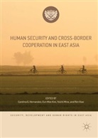 Carolina G. Hernandez, Eun Mee Kim, Eu Mee Kim, Eun Mee Kim, Yoichi Mine, Yoichi Mine et al... - Human Security and Cross-Border Cooperation in East Asia