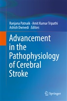 Ashish Dwivedi, Ami Kumar Tripathi, Amit Kumar Tripathi, Ranjana Patnaik, Amit Kumar Tripathi - Advancement in the Pathophysiology of Cerebral Stroke