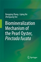 Lipin Xie, Liping Xie, Zhenguang Yan, Rongqin Zhang, Rongqing Zhang - Biomineralization Mechanism of the Pearl Oyster, Pinctada fucata