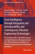 Pietro Borghesani, Michael E. Cholette, C W Lim, C. W. Lim, C.W. Lim, CW. Lim... - Asset Intelligence through Integration and Interoperability and Contemporary Vibration Engineering Technologies