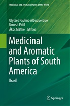 Ulysses Paulino Albuquerque, Akos Mathe, Ákos Máthé, Umes Patil, Umesh Patil - Medicinal and Aromatic Plants of South America