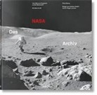 Piers Bizony, Andre Chaikin, Andrew Chaikin, Roger D. Lanius, Roger Launius, Roger D. Launius... - DAS NASA ARCHIV. 60 JAHRE IM ALL - THE NASA ARCHIVES 1958-2018