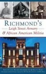 Stacy L. Burrs, Maureen Elgersman Lee, Roice D. Luke - Richmond's Leigh Street Armory & African American Militia