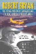 Robert Bryan - Robert Bryan - The Flying Parson of Labrador and the Real Story Behind Bert and I