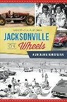 Dorothy K. Fletcher - Jacksonville on Wheels: A Car Culture Retrospective