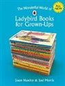 Jason Hazeley, Jason Morris Hazeley, Hazeley Jason, Joel Morris, Morris Joel - The Wonderful World of Ladybird Books for Grown-Ups