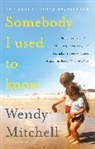 Wendy Mitchell - Somebody I Used to Know