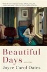 Joyce Carol Oates - Beautiful Days