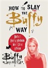 Buffy the Vampire Slayer - How to Slay the Buffy Way