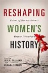 Julie A. (EDT)/ Winslow Gallagher, Barbara Gallagher Winslow, Julie A. Gallagher, Barbara Winslow - Reshaping Women''s History