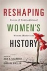 Julie A. (EDT)/ Winslow Gallagher, Barbara Gallagher Winslow, Julie A. Gallagher, Barbara Winslow - Reshaping Women''s History