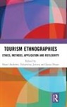 Hazel Andrews, Hazel Andrews, Andrews Hazel, Laura Dixon, Dixon Laura, Takamitsu Jimura - Tourism Ethnographies : Ethics, Methods, Application and