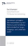 Eva Schumann - Verhandlungen des 72. Deutschen Juristentages Leipzig 2018 Bd. I: Gutachten Teil B: Gemeinsam getragene Elternverantwortung nach Trennung und Scheidung - Reformbedarf im Sorge-, Umgangs- und Unterhaltsrecht?