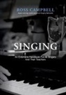 Ross Campbell - SINGING - AN EXTENSIVE HANDBOOK FOR ALL SINGERS AND THEIR TEACHERS