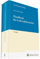 Elmar Giemulla, Elmar (Prof. Dr. iur. Giemulla, Elmar (Prof. Dr. iur.) Giemulla, Prof. Dr. iur. Elmar Giemulla, Heiko v Schyndel, Dr. Heiko van Schyndel... - Handbuch des Luftverkehrsrechts