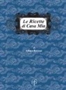 Liliana Bolcioni - Le ricette di casa mia