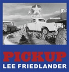 Lee Friedlander - Lee Friedlander: Pickup