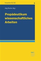 Jör Roche, Jörg Roche, Prof. Dr. Jörg Roche - Propädeutikum wissenschaftliches Arbeiten