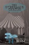 Kelsey Elizabeth Behm - The Otherland Circus