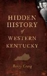 Berry Craig - Hidden History of Western Kentucky